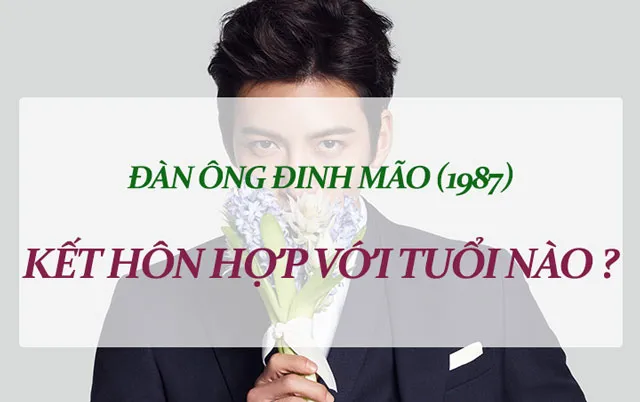 Đàn ông Đinh Mão 1987 chọn vợ tuổi nào để hạnh phúc viên mãn