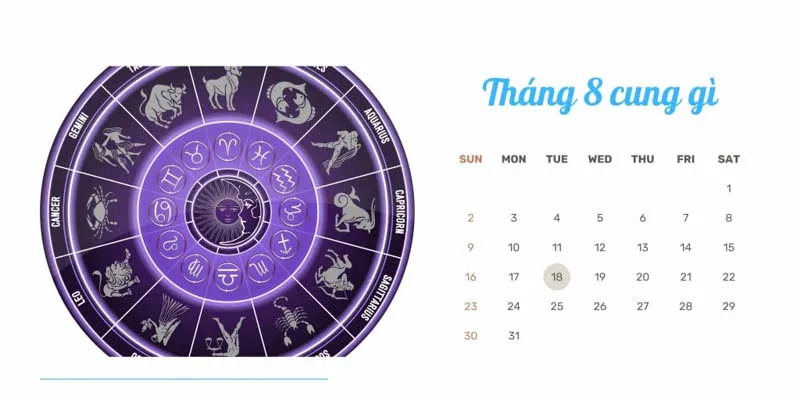 Tháng 8 thuộc cung hoàng đạo nào