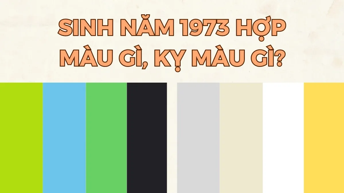 1973 hợp màu gì, kỵ màu gì